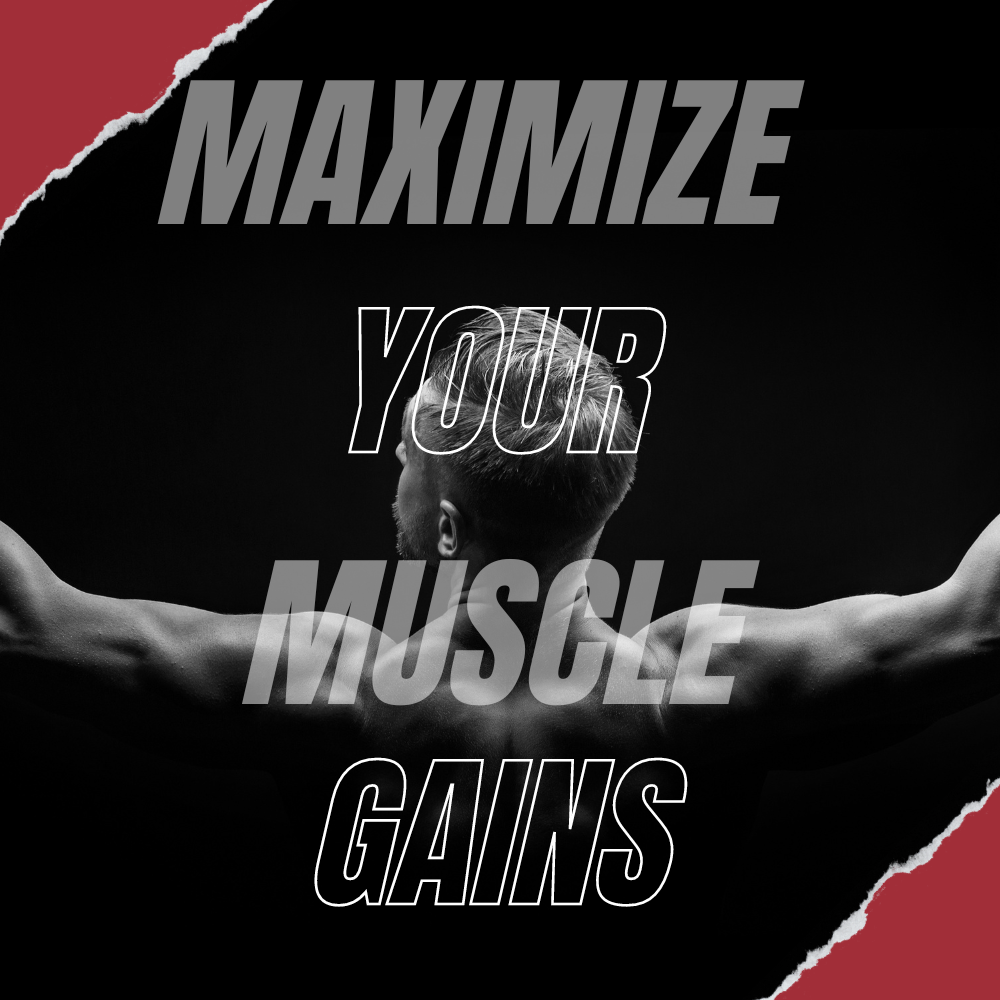 Maximize Your Muscle Gains: The Ultimate Guide